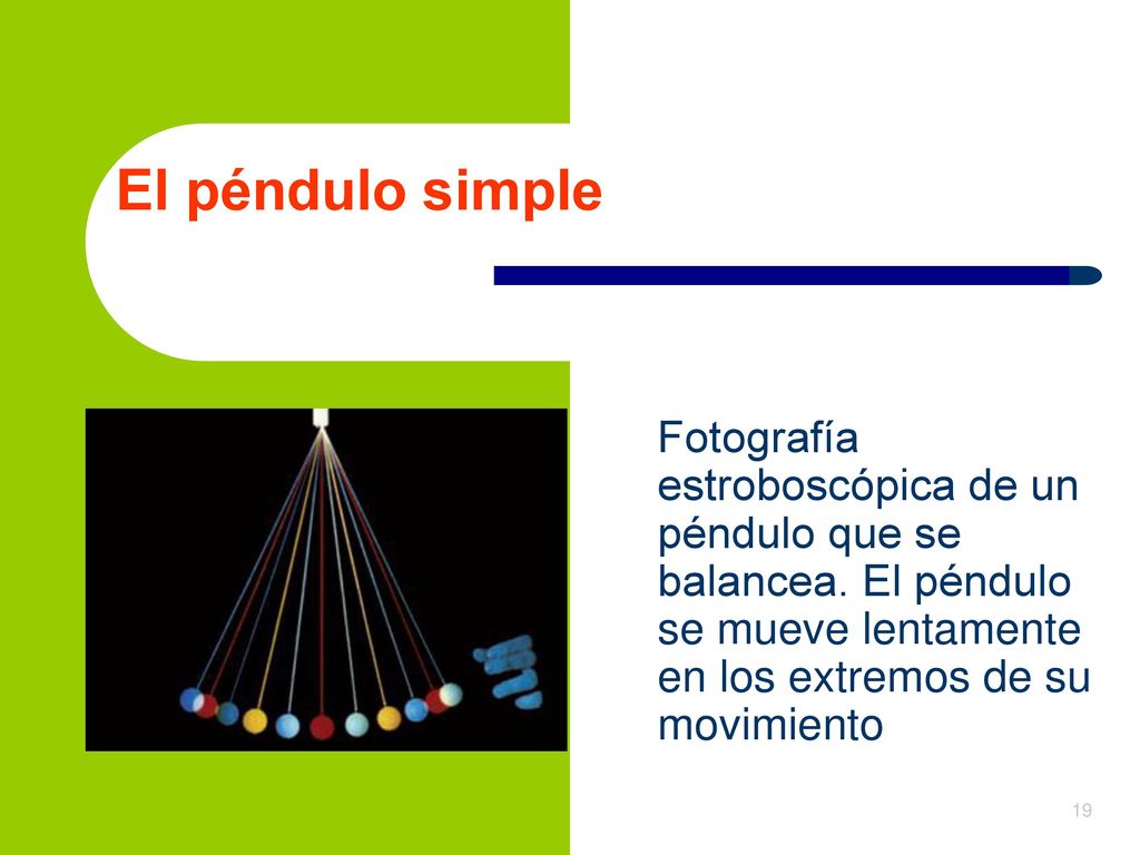 El péndulo simple Fotografía estroboscópica de un péndulo que se balancea.