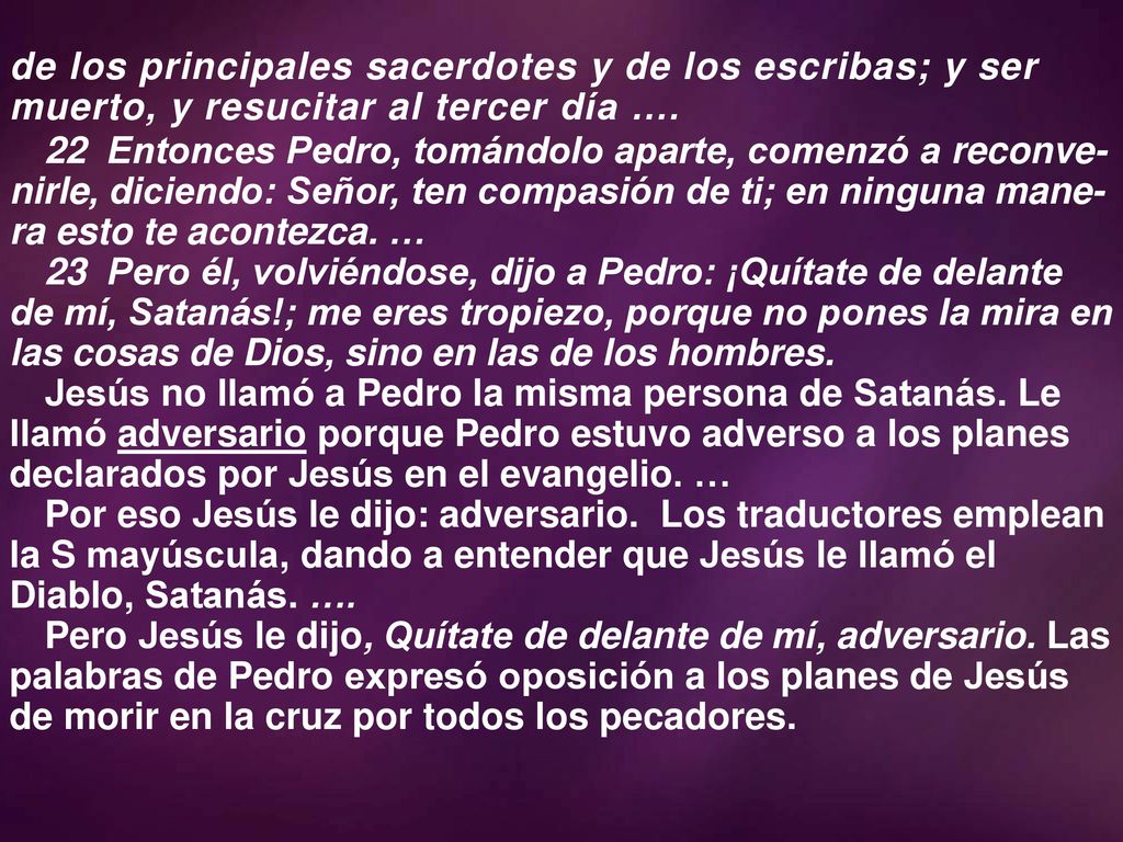 4/13/ :53 AM de los principales sacerdotes y de los escribas; y ser muerto, y resucitar al tercer día ….