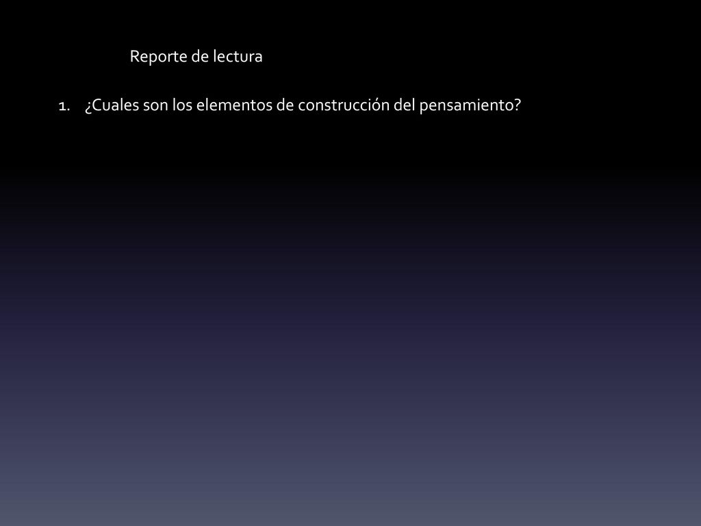 Reporte de lectura ¿Cuales son los elementos de construcción del pensamiento