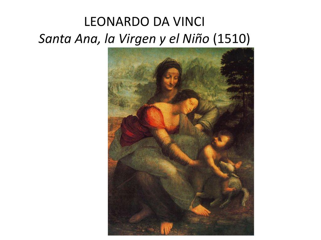 LEONARDO DA VINCI Santa Ana, la Virgen y el Niño (1510)