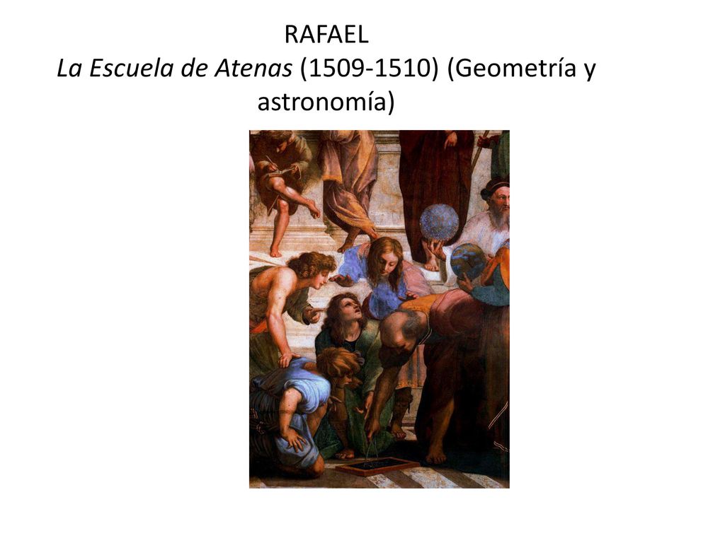 RAFAEL La Escuela de Atenas ( ) (Geometría y astronomía)