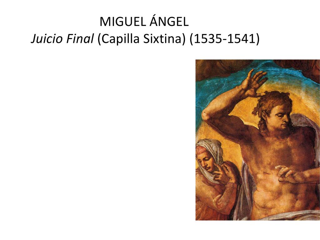 MIGUEL ÁNGEL Juicio Final (Capilla Sixtina) ( )