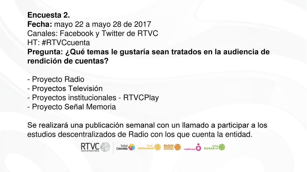 Encuesta 2. Fecha: mayo 22 a mayo 28 de Canales: Facebook y Twitter de RTVC HT: #RTVCcuenta.