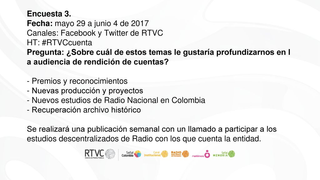 Encuesta 3. Fecha: mayo 29 a junio 4 de Canales: Facebook y Twitter de RTVC. HT: #RTVCcuenta.