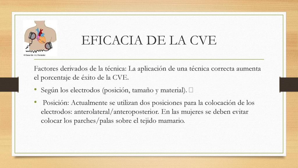 EFICACIA DE LA CVE Factores derivados de la técnica: La aplicación de una técnica correcta aumenta el porcentaje de éxito de la CVE.