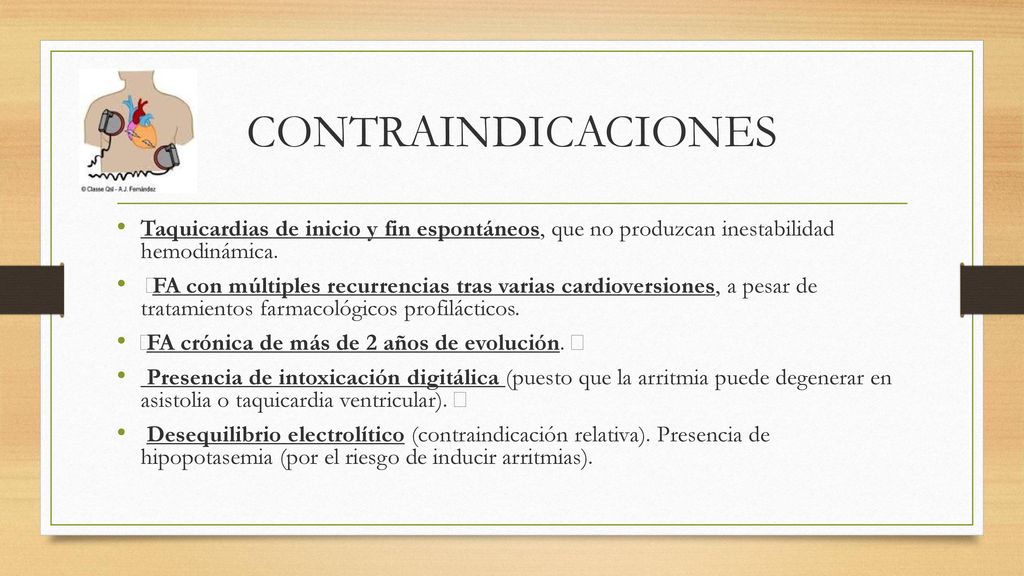 CONTRAINDICACIONES Taquicardias de inicio y fin espontáneos, que no produzcan inestabilidad hemodinámica.