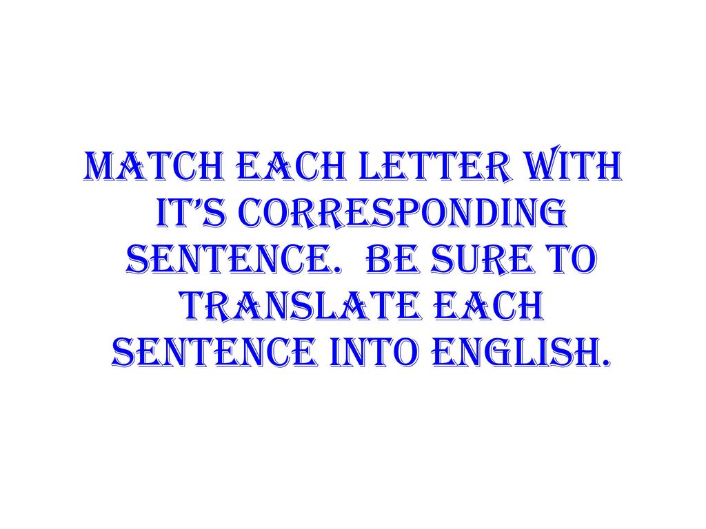 Match Each letter with it’s corresponding sentence