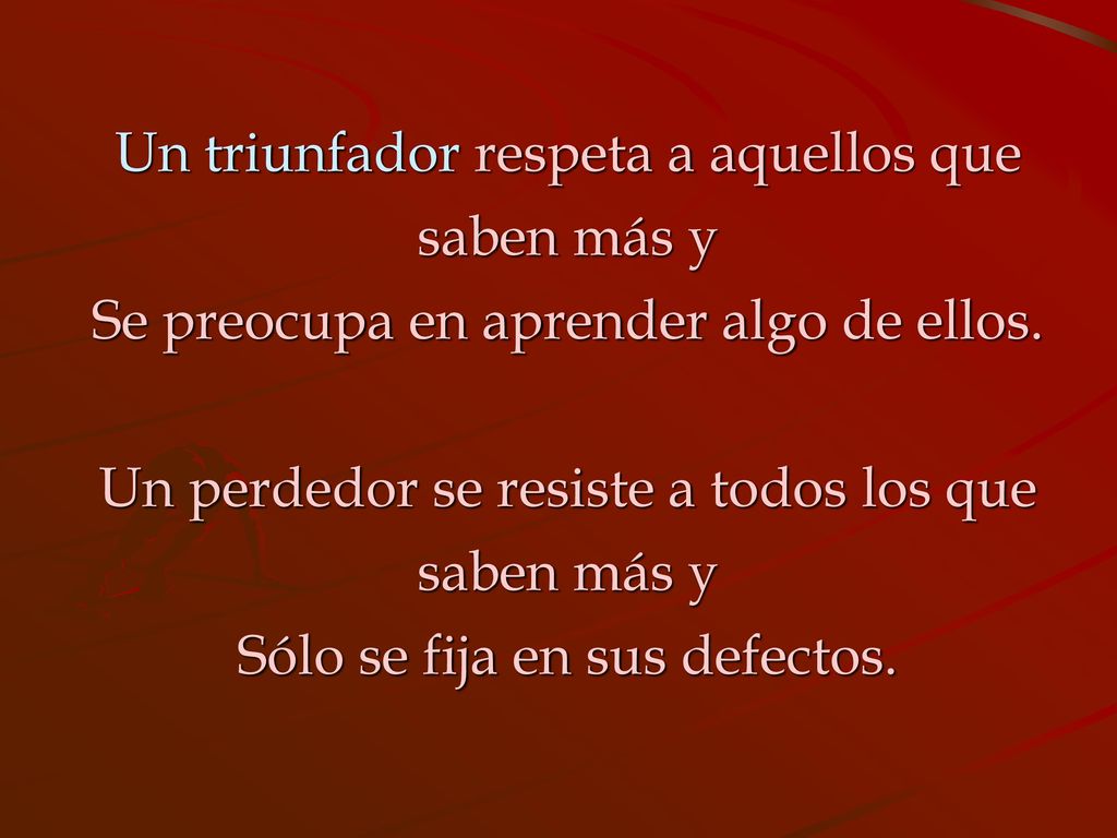 Un triunfador respeta a aquellos que saben más y