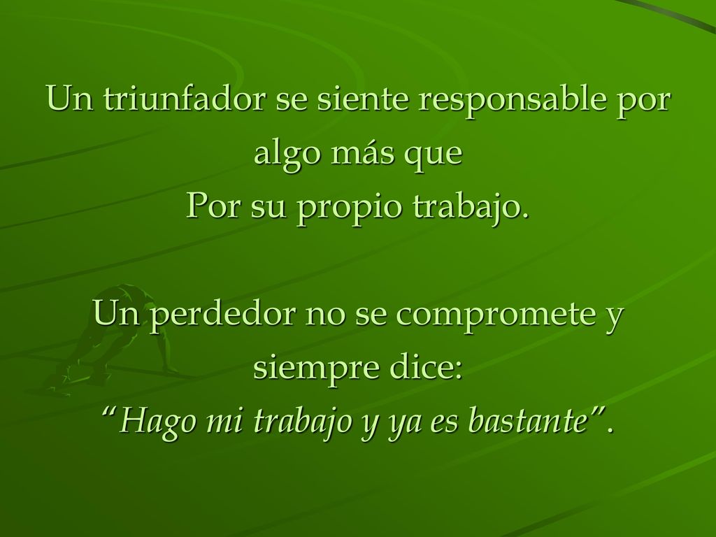 Un triunfador se siente responsable por algo más que