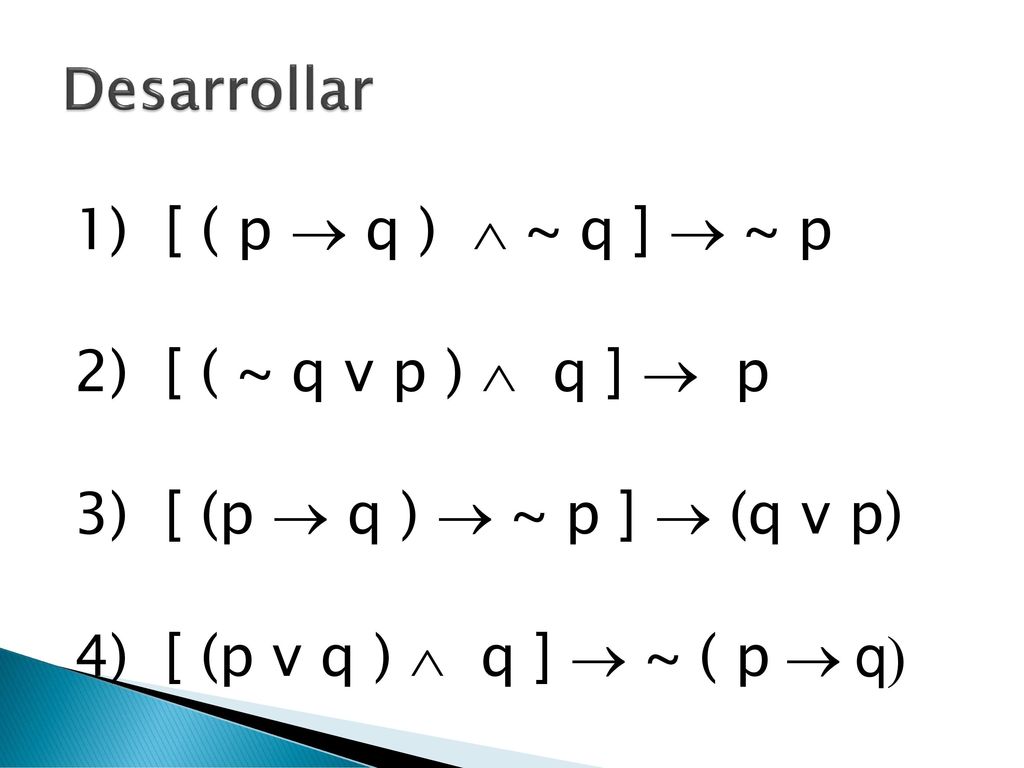 Desarrollar 1) [ ( p ® q )  ~ q ] ® ~ p 2) [ ( ~ q v p )  q ] ® p