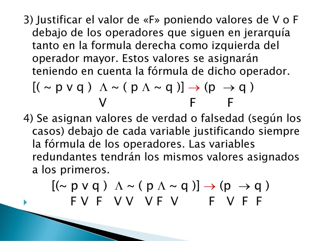 [( ~ p v q )  ~ ( p  ~ q )] ® (p ® q ) V F F