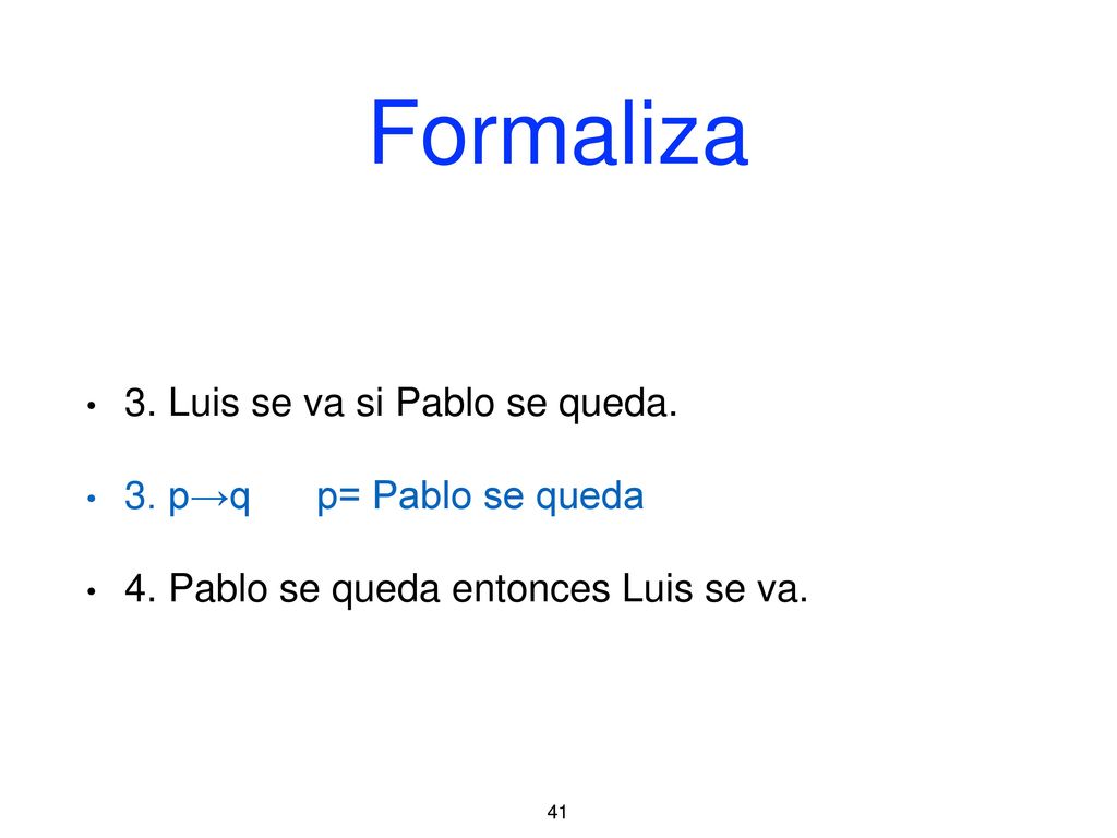 Formaliza 3. Luis se va si Pablo se queda.