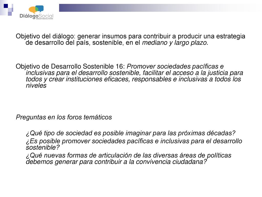 Objetivo del diálogo: generar insumos para contribuir a producir una estrategia de desarrollo del país, sostenible, en el mediano y largo plazo.