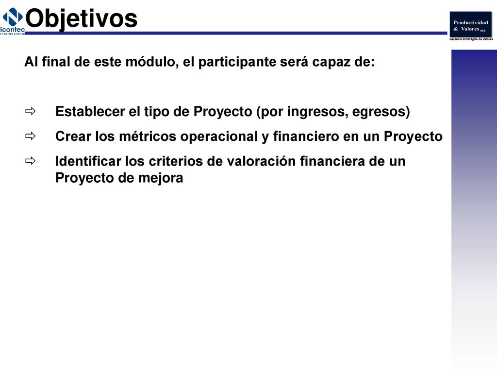 Objetivos Al final de este módulo, el participante será capaz de: