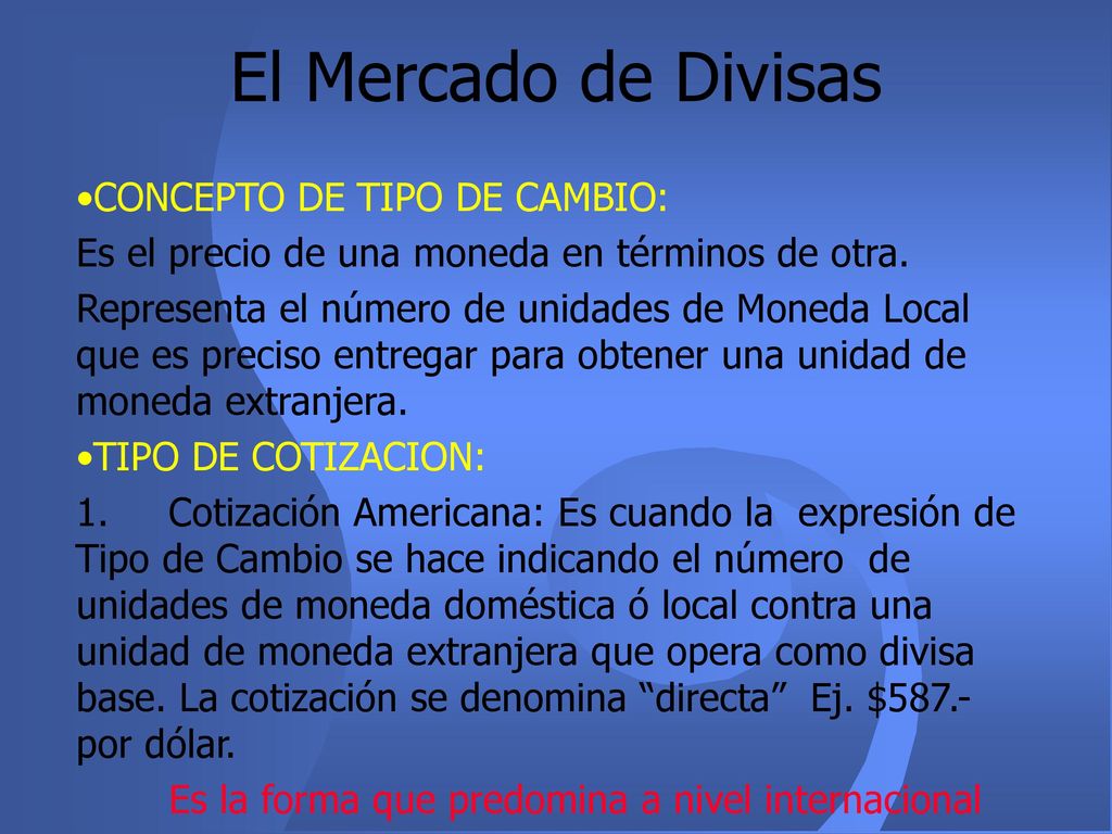 El Mercado de Divisas CONCEPTO DE TIPO DE CAMBIO: