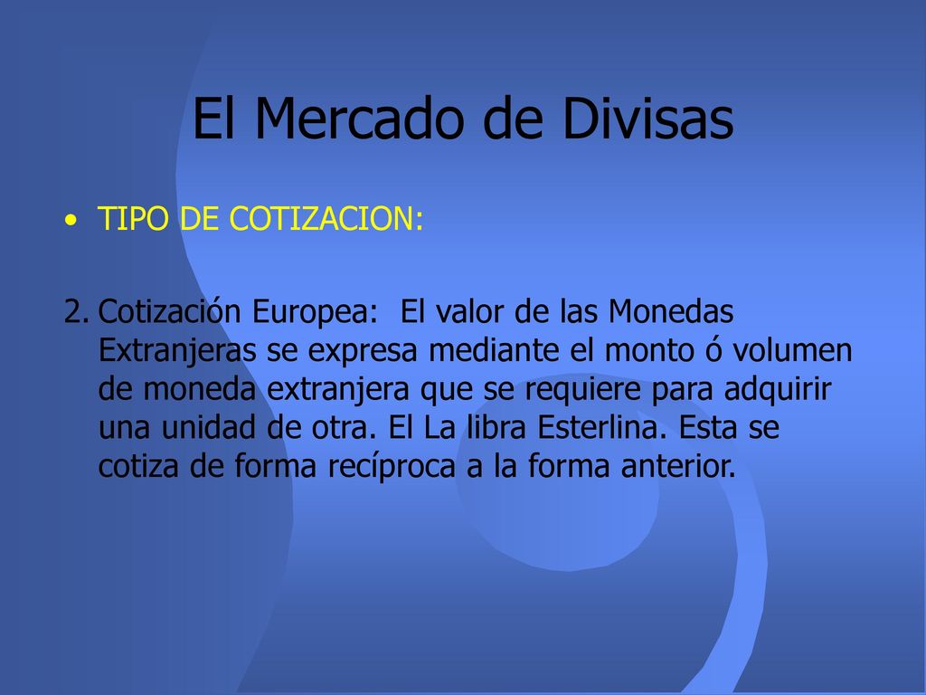 El Mercado de Divisas TIPO DE COTIZACION: