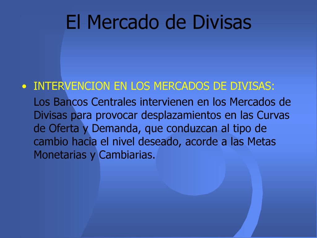 El Mercado de Divisas INTERVENCION EN LOS MERCADOS DE DIVISAS: