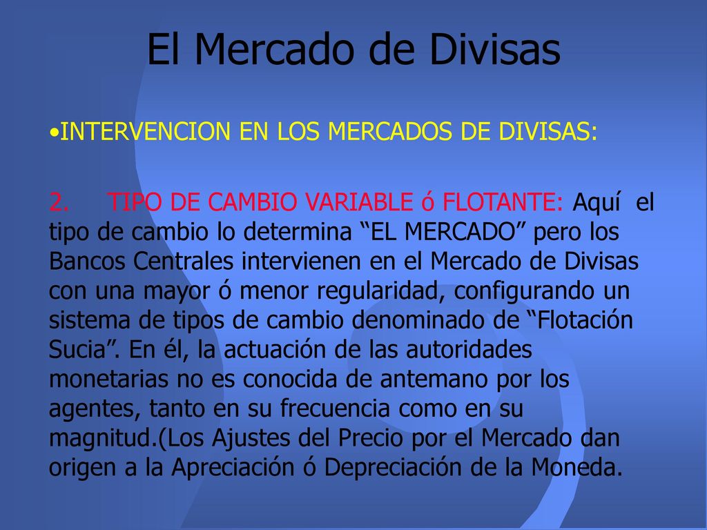 El Mercado de Divisas INTERVENCION EN LOS MERCADOS DE DIVISAS: