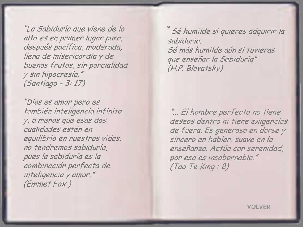 La Sabiduría que viene de lo alto es en primer lugar pura, después pacífica, moderada, llena de misericordia y de buenos frutos, sin parcialidad y sin hipocresía. (Santiago - 3: 17)