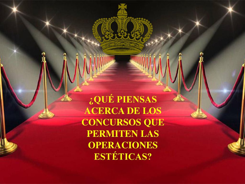 ¿QUÉ PIENSAS ACERCA DE LOS CONCURSOS QUE PERMITEN LAS OPERACIONES ESTÉTICAS
