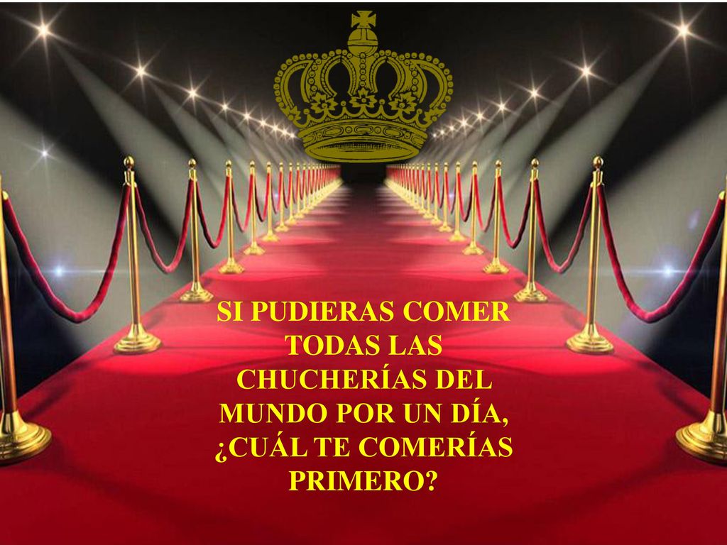 SI PUDIERAS COMER TODAS LAS CHUCHERÍAS DEL MUNDO POR UN DÍA, ¿CUÁL TE COMERÍAS PRIMERO