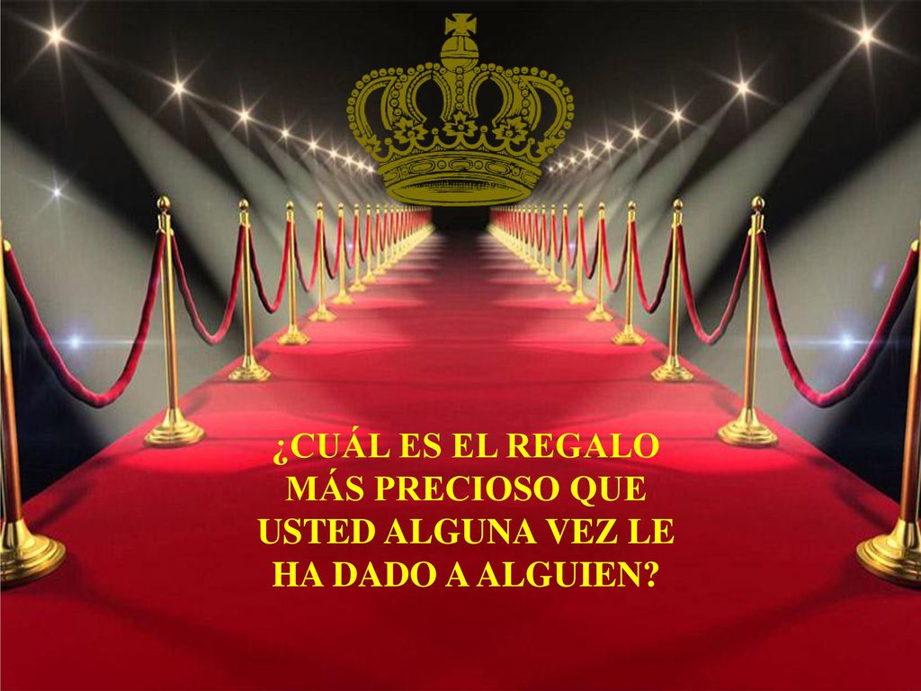 ¿CUÁL ES EL REGALO MÁS PRECIOSO QUE USTED ALGUNA VEZ LE HA DADO A ALGUIEN