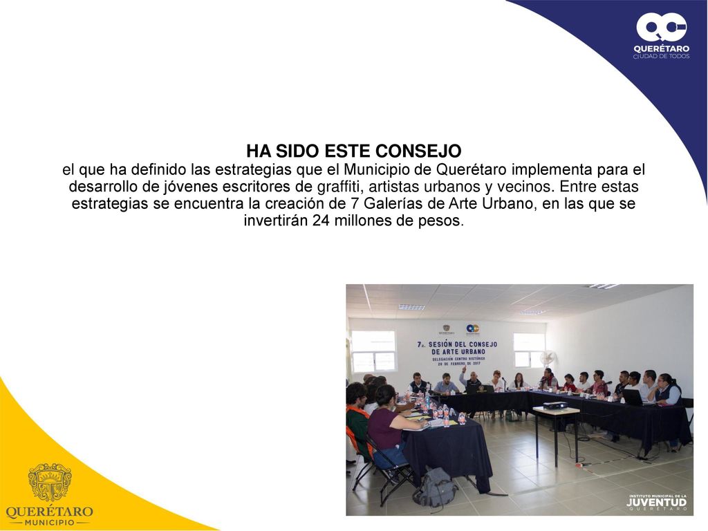 HA SIDO ESTE CONSEJO el que ha definido las estrategias que el Municipio de Querétaro implementa para el desarrollo de jóvenes escritores de graffiti, artistas urbanos y vecinos.