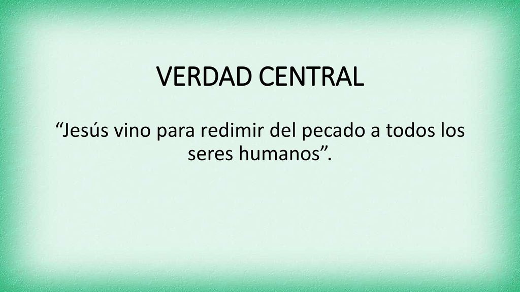 Jesús vino para redimir del pecado a todos los seres humanos .
