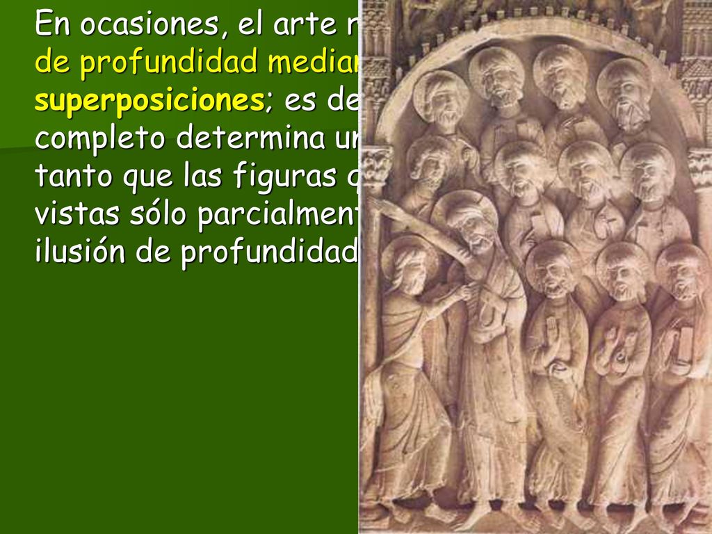 En ocasiones, el arte románico creó niveles de profundidad mediante los traslados o superposiciones; es decir, una figura vista al completo determina un primer término, en tanto que las figuras que se alinean tras ella, vistas sólo parcialmente, van creando una ilusión de profundidad o alejamiento.