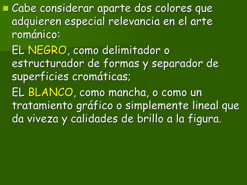 Cabe considerar aparte dos colores que adquieren especial relevancia en el arte románico: