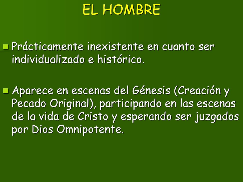 EL HOMBRE Prácticamente inexistente en cuanto ser individualizado e histórico.