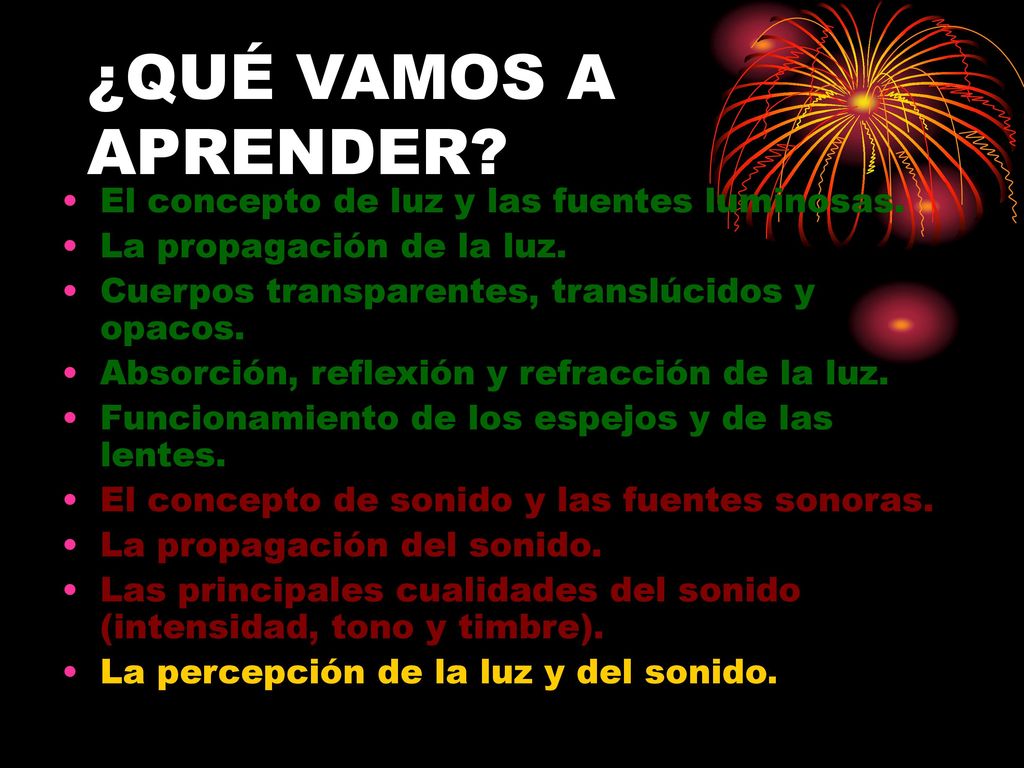¿QUÉ VAMOS A APRENDER El concepto de luz y las fuentes luminosas.