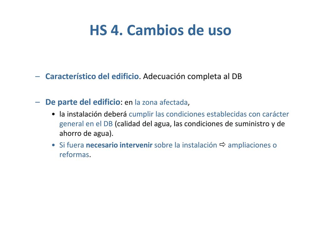HS 4. Cambios de uso Característico del edificio. Adecuación completa al DB. De parte del edificio: en la zona afectada,