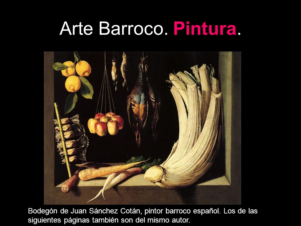 Arte Barroco. Pintura. Bodegón de Juan Sánchez Cotán, pintor barroco español.