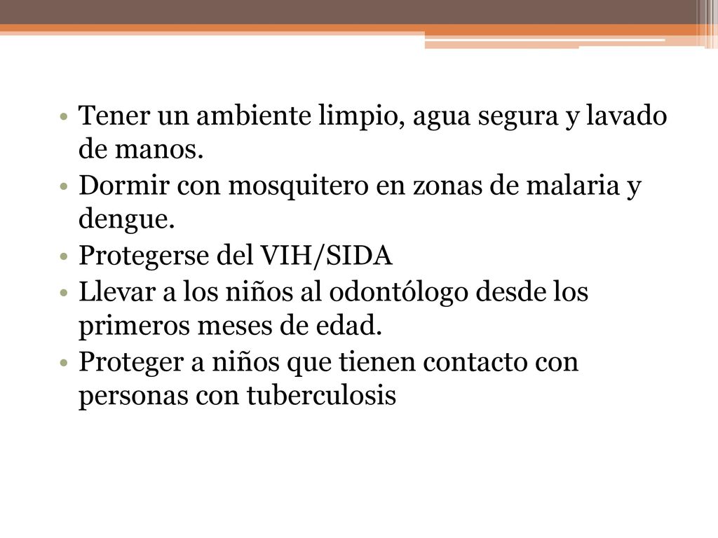 Tener un ambiente limpio, agua segura y lavado de manos.