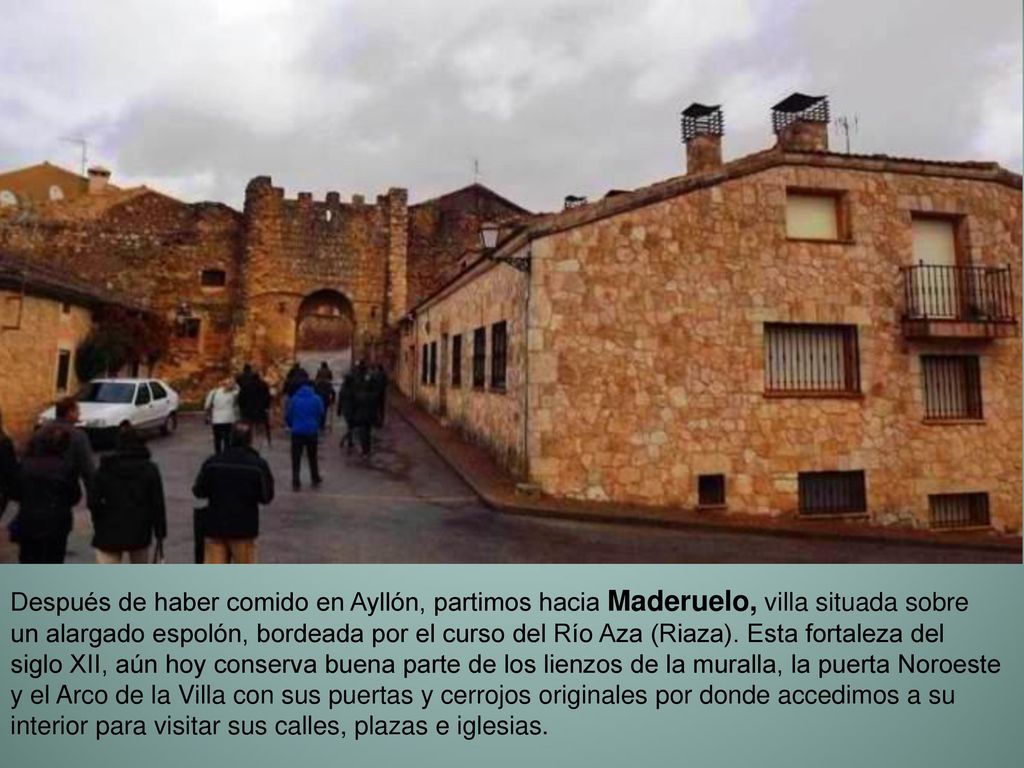 Después de haber comido en Ayllón, partimos hacia Maderuelo, villa situada sobre un alargado espolón, bordeada por el curso del Río Aza (Riaza).