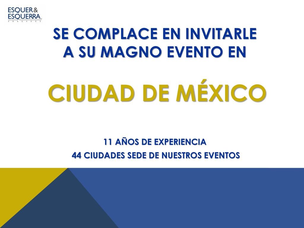 SE COMPLACE EN INVITARLE A SU MAGNO EVENTO EN CIUDAD DE MÉXICO