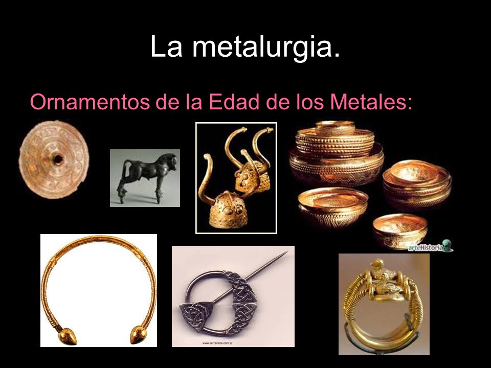 La metalurgia. Ornamentos de la Edad de los Metales:
