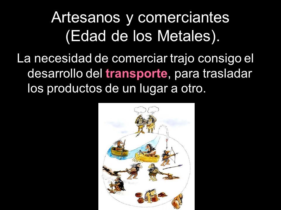 Artesanos y comerciantes (Edad de los Metales).