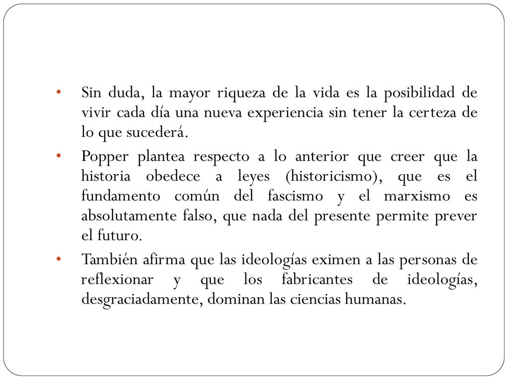 Sin duda, la mayor riqueza de la vida es la posibilidad de vivir cada día una nueva experiencia sin tener la certeza de lo que sucederá.