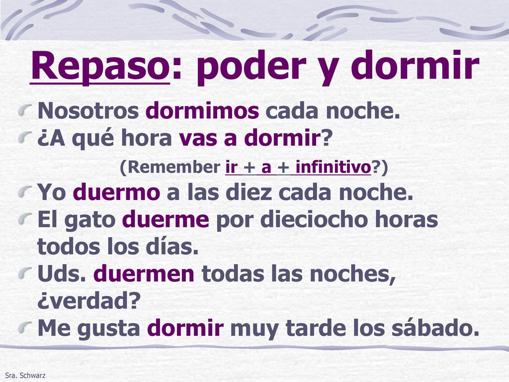 Repaso: poder y dormir Nosotros dormimos cada noche.