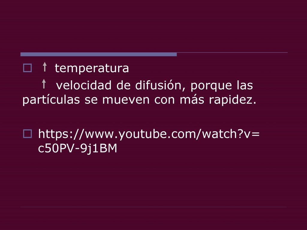 temperatura velocidad de difusión, porque las partículas se mueven con más rapidez.
