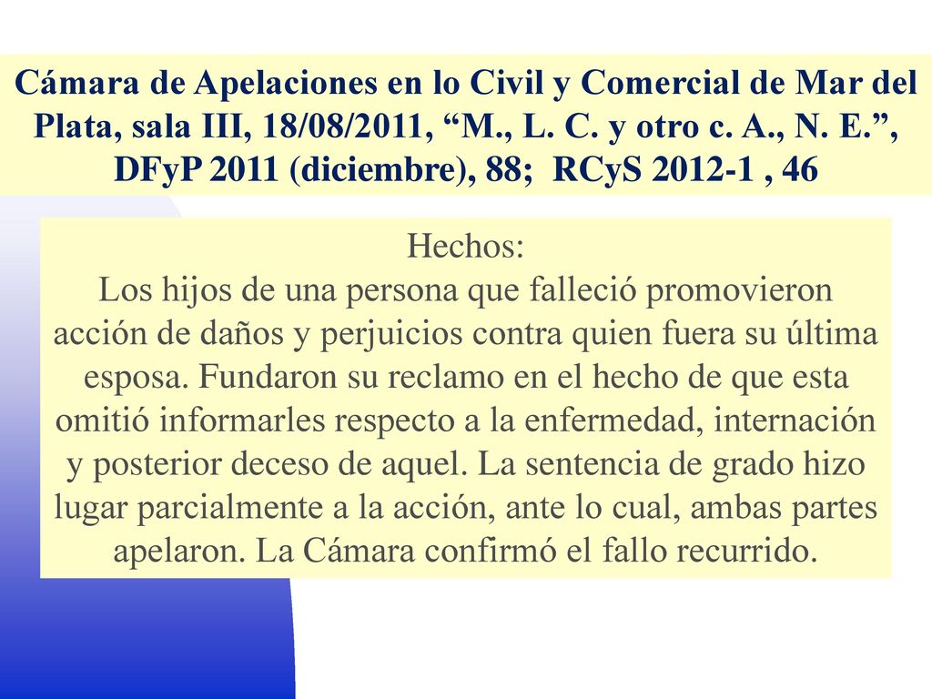 Cámara de Apelaciones en lo Civil y Comercial de Mar del Plata, sala III, 18/08/2011, M., L. C. y otro c. A., N. E. , DFyP 2011 (diciembre), 88; RCyS , 46