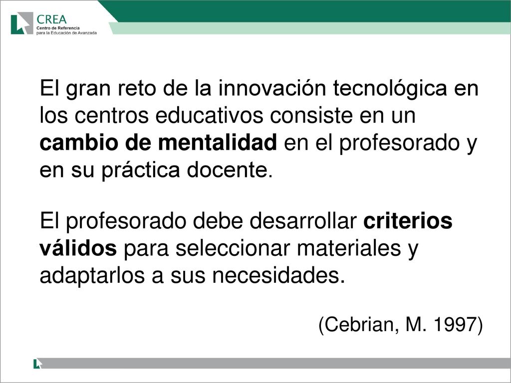 El gran reto de la innovación tecnológica en los centros educativos consiste en un cambio de mentalidad en el profesorado y en su práctica docente.