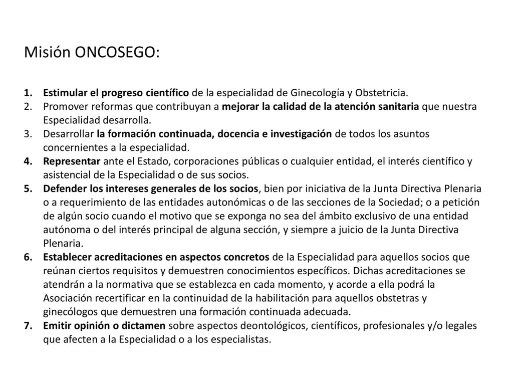 Misión ONCOSEGO: Estimular el progreso científico de la especialidad de Ginecología y Obstetricia.