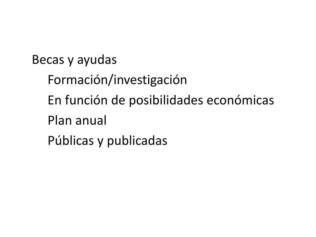 Becas y ayudas Formación/investigación. En función de posibilidades económicas.