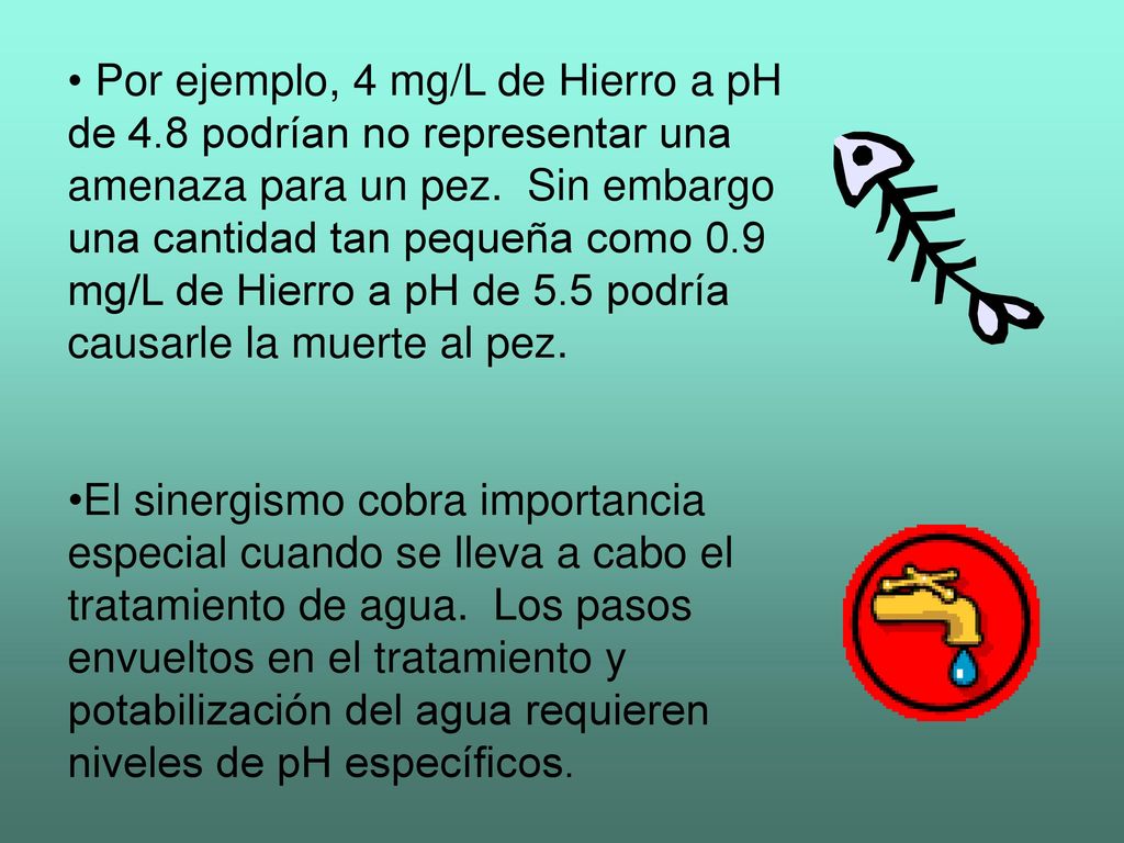 Por ejemplo, 4 mg/L de Hierro a pH de 4