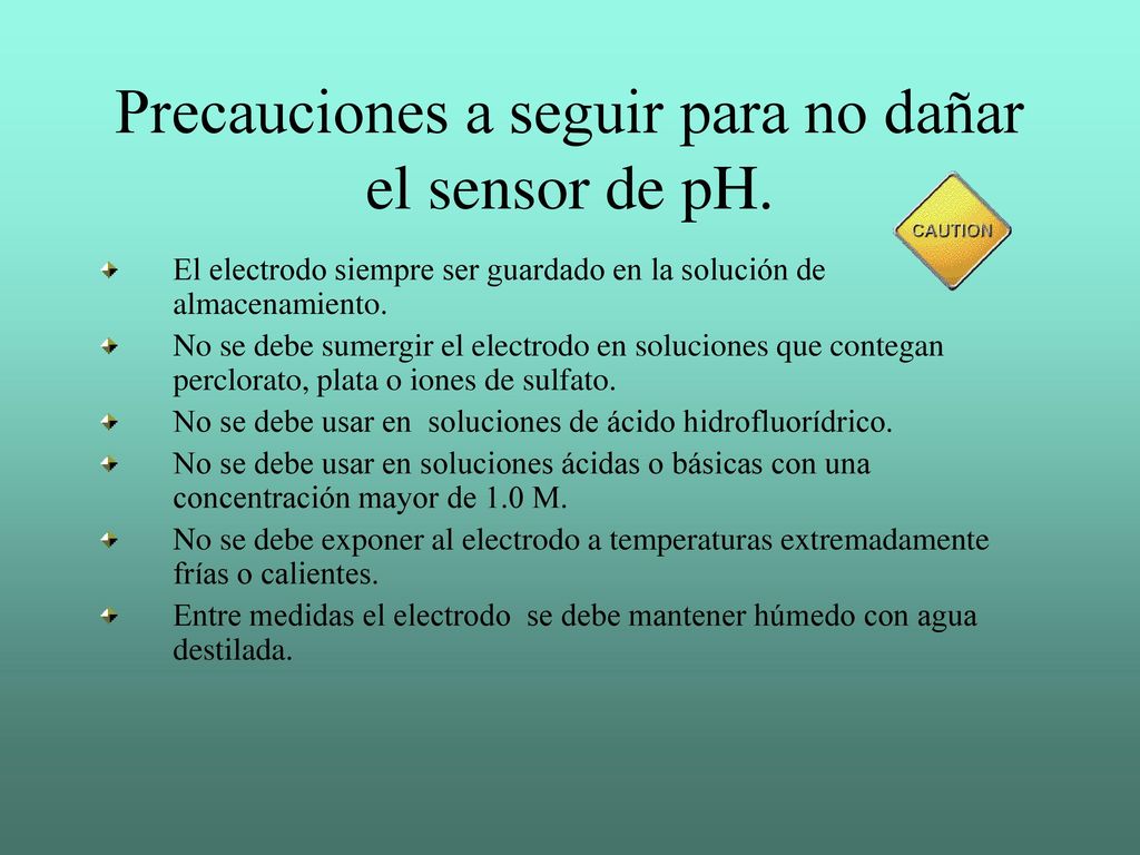 Precauciones a seguir para no dañar el sensor de pH.