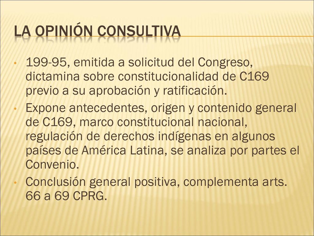 La Opinión Consultiva , emitida a solicitud del Congreso, dictamina sobre constitucionalidad de C169 previo a su aprobación y ratificación.