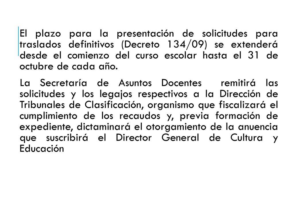 El plazo para la presentación de solicitudes para traslados definitivos (Decreto 134/09) se extenderá desde el comienzo del curso escolar hasta el 31 de octubre de cada año.